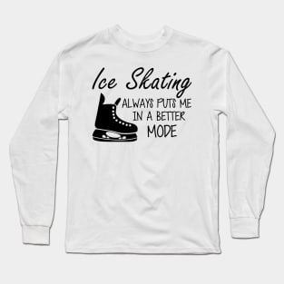 Ice Skater always puts me in a better mode Long Sleeve T-Shirt